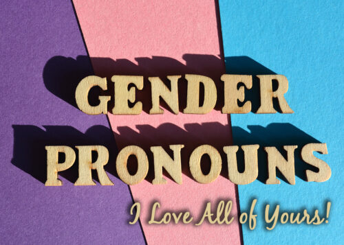 LGBTQ Greeting Card - Gender Pronouns I Love All of Yours!