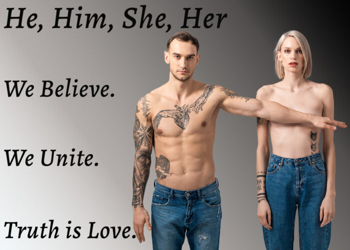 He, Him, She, Her, We Believe, We Unite - Truth is Love