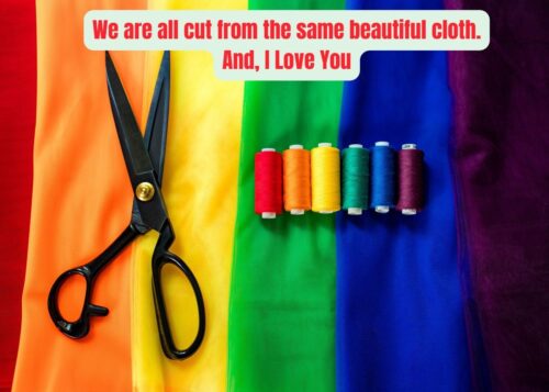 LGBTQ Greeting Card- we are all cut from the same beautiful cloth. And, I Love You