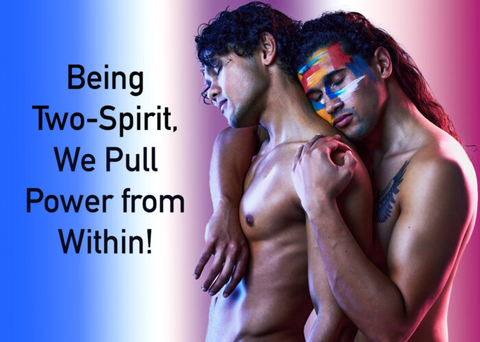 Being Two-Spirit - We Pull Power from Within!!