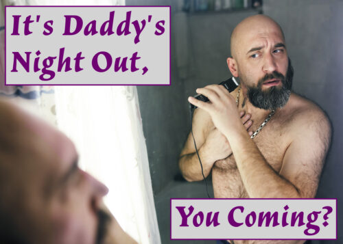 It's Daddy's Night Out - You Coming