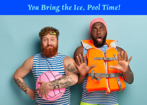 You Bring the Ice, Pool Time!