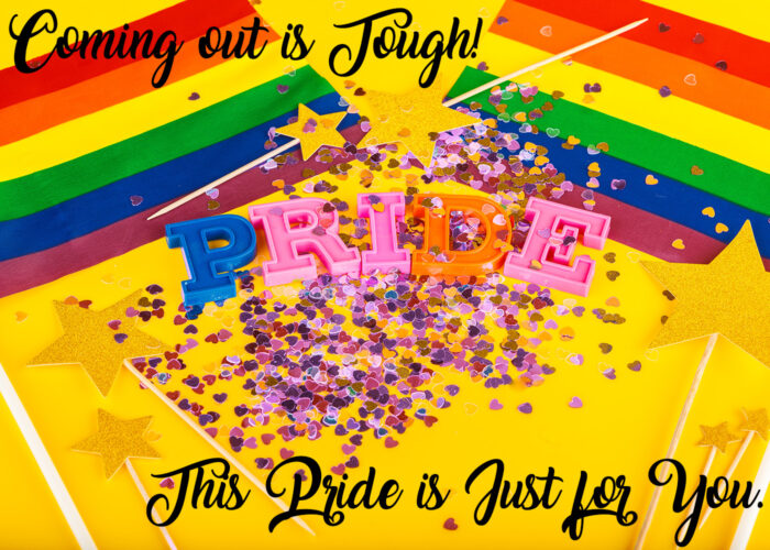 Coming out is Tough - This pride is Just for You